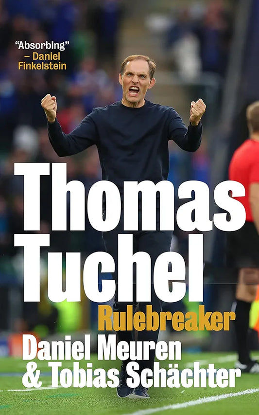 Thomas Tuchel: Rulebreaker by Daniel Meuren