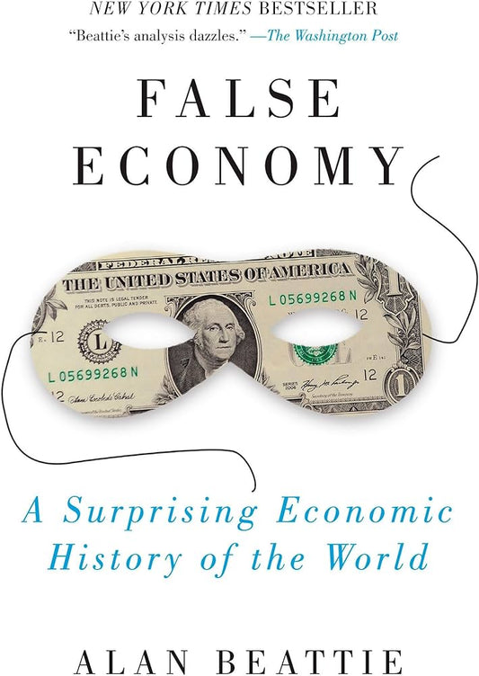 False Economy: A Surprising Economic History of the World by Alan Beattie book cover
