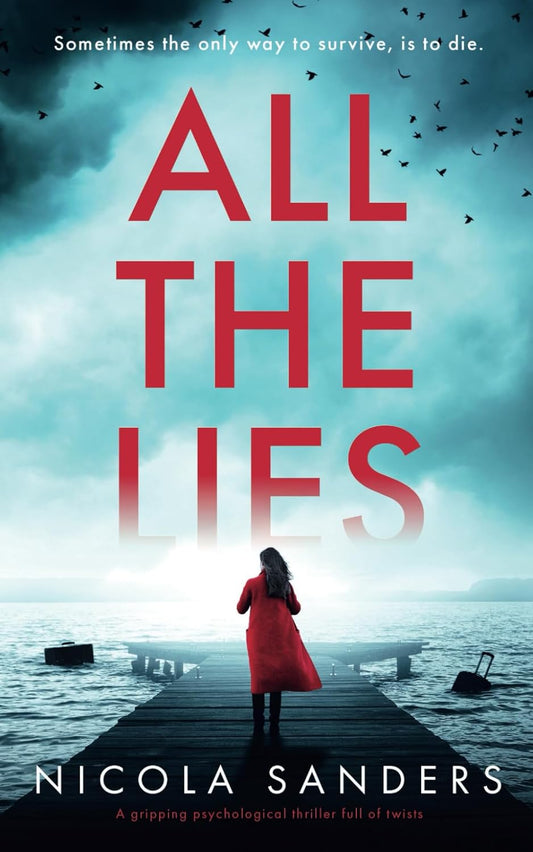 All The Lies: A gripping psychological thriller full of twists by Nicola Sanders