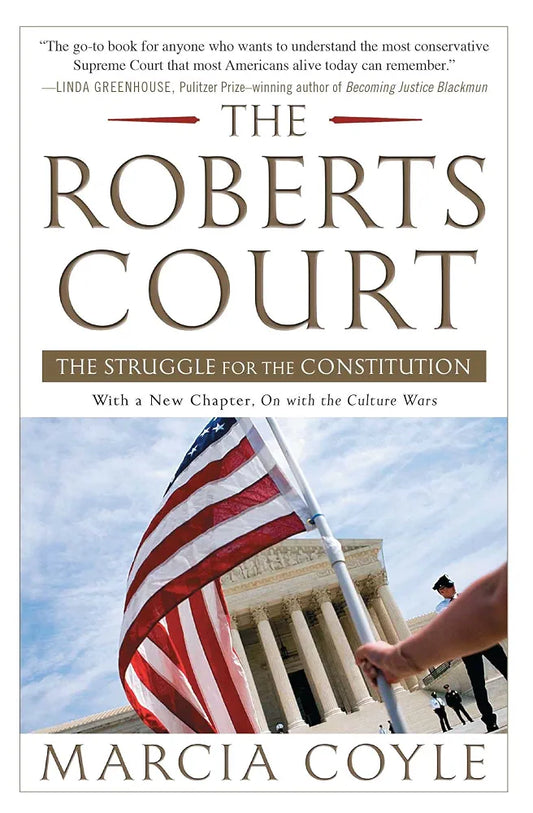 The Roberts Court: The Struggle for the Constitution by Marcia Coyle book cover