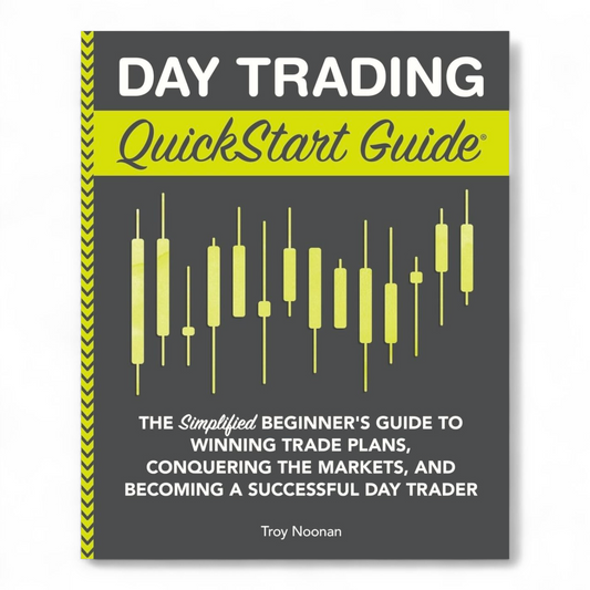 Day Trading QuickStart Guide by Troy Noonan