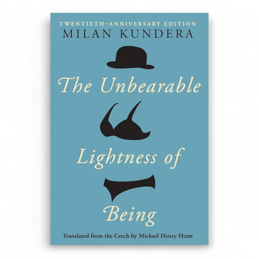 The Unbearable Lightness of Being by Milan Kundera