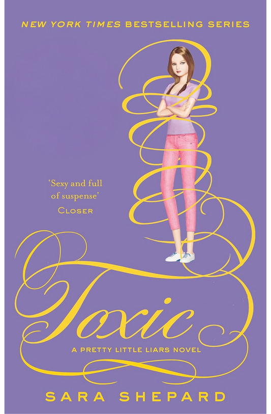 Toxic (Pretty Little Liars, Book 15) by Sara Shepard
