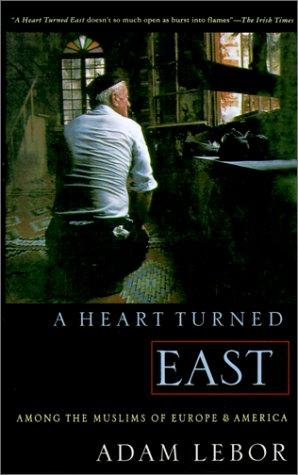 A Heart Turned East: Among the Muslims of Europe and America book cover