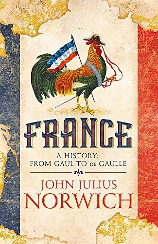 A History of France: From the Gauls to de Gaulle by John Julius Norwich book cover